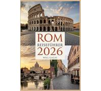 ROM REISEFÜHRER 2026: Das komplette Insiderhandbuch für die Ewige Stadt