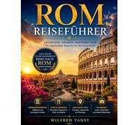 ROM REISEFÜHRER 2026: Die beste Reisezeit, die schönsten Orte zum Erkunden und alles, was Sie vor Ihrer Reise wissen müssen