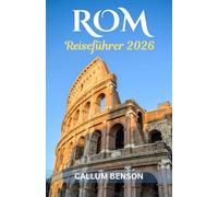 Rom Reiseführer 2026: Die ewige Stadt enthüllen - Von antiken Wundern zu modernen Freuden