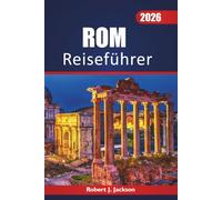 Rom Reiseführer 2026: Erkunden Sie historische Foren, ikonische Sehenswürdigkeiten, traditionelle Speisen, Outdoor-Aktivitäten und den italienischen Lebensstil