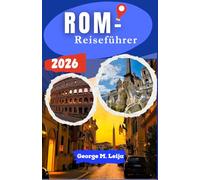 Rom-Reiseführer 2026: Konzipiert für durchdachte Planung, realistische Erwartungen und sinnvolle Zeit in einer der anspruchsvollsten Hauptstädte Europas.
