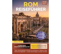 Rom Reiseführer: Tipps, Spaziergänge & Routen für Kolosseum, Vatikan & Top-Sehenswürdigkeiten + Lokale Geheimtipps zu Essen & Kultur
