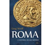 Roma. A História de Um Império