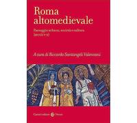 Roma altomedievale. Paesaggio urbano, società e cultura (secoli V-X) (Frecce)