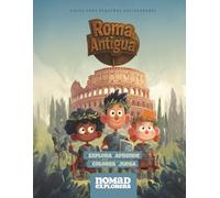 Roma Antigua: Explora, juega y aprende con los secretos del Imperio Romano (Viajes para pequeños exploradores)