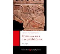 Roma arcaica e repubblicana. I luoghi dell'archeologia (Quality paperbacks)