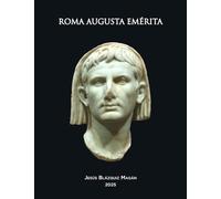 ROMA AUGUSTA EMÉRITA: Novela-ucronía del falso histórico-geográfico de la ciudad imperial de Roma.