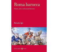 Roma barocca. Potere, arte e cultura nel Seicento (Frecce)