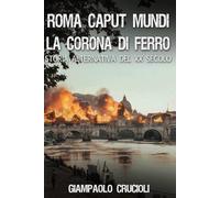 Roma Caput Mundi (La Corona di Ferro: Storia alternativa del XX secolo)