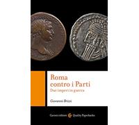 Roma contro i Parti. Due imperi in guerra (Quality paperbacks)