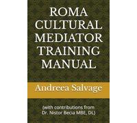 ROMA CULTURAL MEDIATOR TRAINING MANUAL: SUPPORTING INCLUSION, TRUST, AND EDUCATIONAL ACCESS (Bridging Cultures Series)