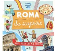 Roma da scoprire. Ediz. illustrata (Lonely Planet kids)