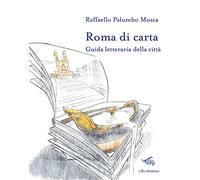 Roma di carta. Guida letteraria della città. Con Carta geografica ripiegata (Le città di carta)