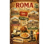 Roma Diario di Viaggio: Diario Creativo per Artisti e Sognatori: Taccuino con Playlist, Quiz e Spazi per Schizzi tra le Meraviglie della Città Eterna
