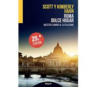 Roma, Dulce Hogar: Nuestro camino al catolicismo (Biografías y Testimonios)