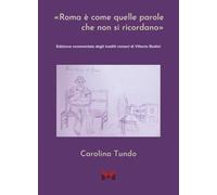 «Roma è come quelle parole che non si ricordano». Edizione commentata degli inediti romani di Vittorio Bodini
