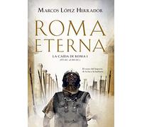 Roma Eterna: La caída de Roma (I) (Narrativa con Valores)