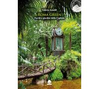 Roma green. Parchi e giardini della Capitale