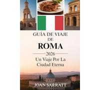 Roma Guía de viaje 2026: Un viaje por la Ciudad Eterna