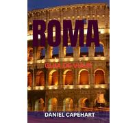 ROMA GUÍA DE VIAJE: Principales atracciones, joyas ocultas, restaurantes, rutas a pie e itinerarios perfectos para explorar la Ciudad Eterna