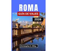 ROMA GUÍA DE VIAJES 2026: Donde Las Maravillas Antiguas Se Encuentran Con El Arte De Vivir Bien