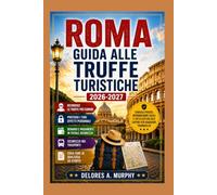 Roma Guida alle Truffe Turistiche 2026-2027: Evitare borseggiatori, taxi troppo costosi e truffe di ristoranti nelle zone del Colosseo, del Vaticano e di Trastevere