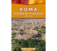 ROMA GUIDA DI VIAGGIO 2025: Un'avventura economica con consigli essenziali e immersione culturale
