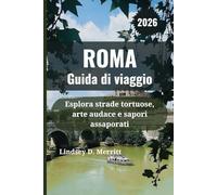 ROMA Guida di viaggio 2026: Esplora strade tortuose, arte audace e sapori assaporati