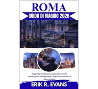 ROMA GUIDA DI VIAGGIO 2026: Scopri la vita locale, esplora le antiche meraviglie e naviga nella Città Eterna come un vero romano
