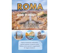 Roma Guida di viaggio 2026: Scopri monumenti emblematici, quartieri genuini, la squisita cucina italiana, tesori nascosti e suggerimenti di viaggio perspicaci.