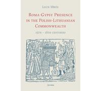 Roma-Gypsy Presence in the Polish-Lithuanian Commonwealth: 15th - 18th centuries