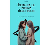 Roma ha la pioggia negli occhi (parte quattro)