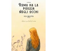 Roma ha la pioggia negli occhi: pov Carlotta (parte uno)