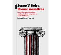 Roma i nosaltres: La presència de valencians, catalans, balears i aragonesos a la Ciutat Eterna. Pròleg d'Antoni Puigverd (P.VISIONS)