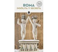 Roma - Insólita y secreta (GUIAS INSOLITA Y SECRETA)
