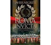 Roma invicta: Cuando las legiones fueron capaces de derribar el cielo (Historia)