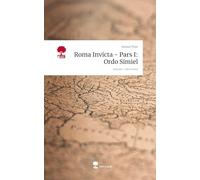 Roma Invicta - Pars I: Ordo Simiel. Life is a Story - story.one