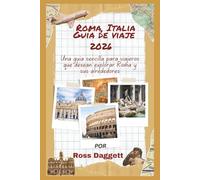 Roma, Italia Guía de Viaje 2026: Una guía sencilla para explorar Roma y sus alrededores