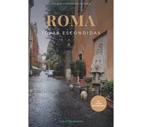 Roma Joyas Escondidas: Una guía de 30 rincones secretos, arquitectura insólita y maravillas fuera de los circuitos turísticos habituales en la Ciudad Eterna.
