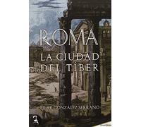Roma. La ciudad del Tiber (SIN COLECCION)