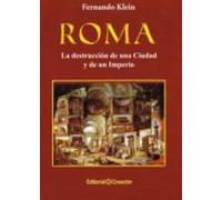 Roma: La Destruccion De Una Ciudad Y Un Imperio