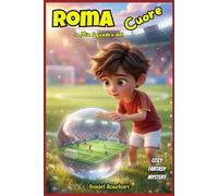 ROMA la mia squadra del cuore: Un libro motivazionale che spinge il giovane lettore appassionato di Calcio, a inseguire i propri Sogni e ad acquisire ... ricca di sport mistero e investigazioni.