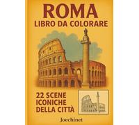 Roma - Libro da Colorare per Adulti e Ragazzi: 22 Illustrazioni Iconiche della Città + Memory Stampabile tramite QR (Città da Colorare - Italia)
