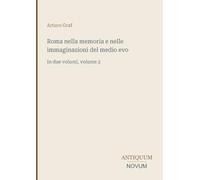 Roma nella memoria e nelle immaginazioni del medio evo: In due volumi, volume 2