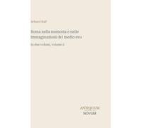 Roma nella memoria e nelle immaginazioni del medio evo: In due volumi, volume 2