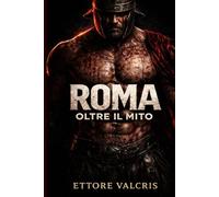 Roma Oltre il Mito: Banchetti, bordelli e gladiatori nella vita quotidiana che sosteneva l’Impero
