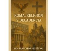 Roma, religión y decadencia (Civilización y poder)
