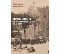 Roma ribelle. La Resistenza nella capitale. 1943-1944 (Historos)