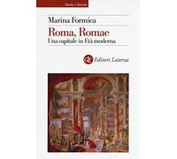 Roma, Romae. Una capitale in Età moderna (Storia e società)