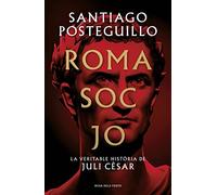 Roma soc jo (Sèrie Juli Cèsar 1): La veritable història de Juli Cèsar (Narrativa)